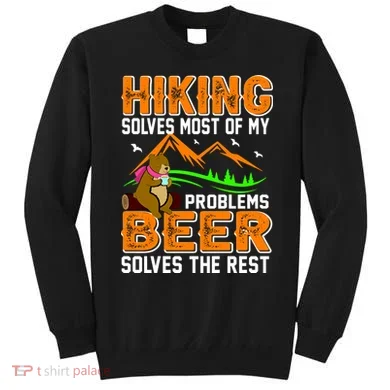 Funny Hiking Beer Solves Problems Sweatshirt