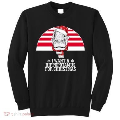 Funny Hippo I Want A Hippopotamus For Christmas Sweatshirt