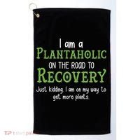 Funny I Am A Plantaholic On the Road To Recovery Golf Towel thumb 0