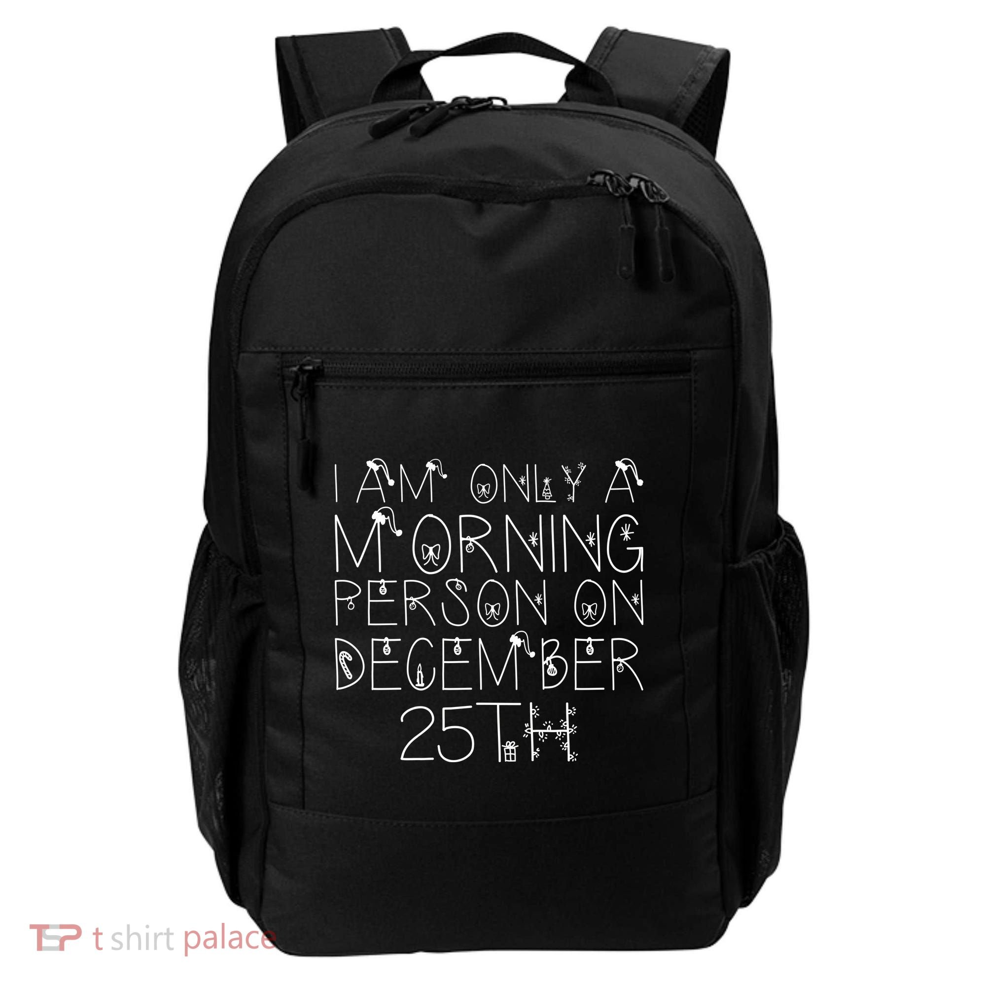 Funny I Am Only a Morning Person on Christmas Backpack