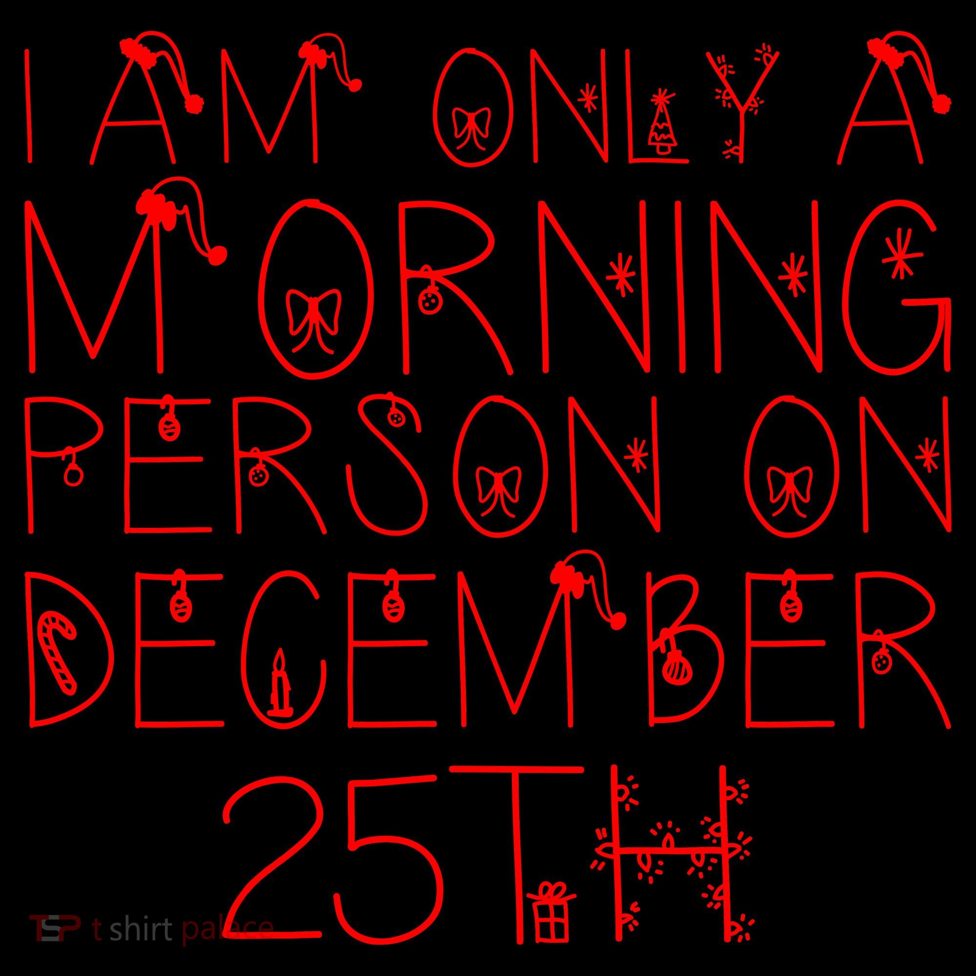 Funny I Am Only a Morning Person on Christmas Coffee Mug