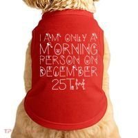 Funny I Am Only a Morning Person on Christmas Doggie Tank thumb 0