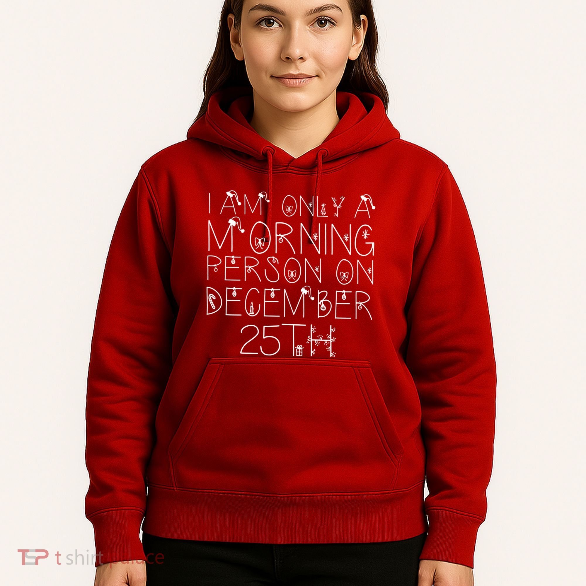 Funny I Am Only a Morning Person on Christmas Hoodie