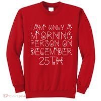 Funny I Am Only a Morning Person on Christmas Sweatshirt thumb 0
