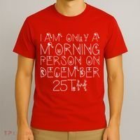 Funny I Am Only a Morning Person on Christmas T-Shirt thumb 3