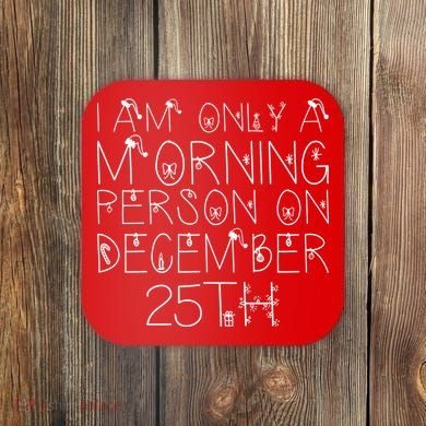 Funny I Am Only a Morning Person on Christmas Coaster