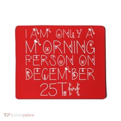 Funny I Am Only a Morning Person on Christmas Mousepad