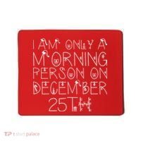 Funny I Am Only a Morning Person on Christmas Mousepad thumb 0