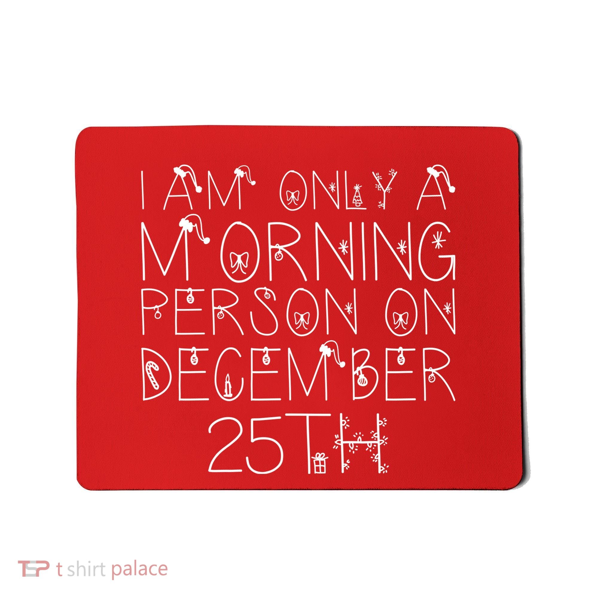 Funny I Am Only a Morning Person on Christmas Mousepad