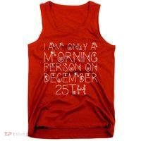Funny I Am Only a Morning Person on Christmas Tank Top thumb 0