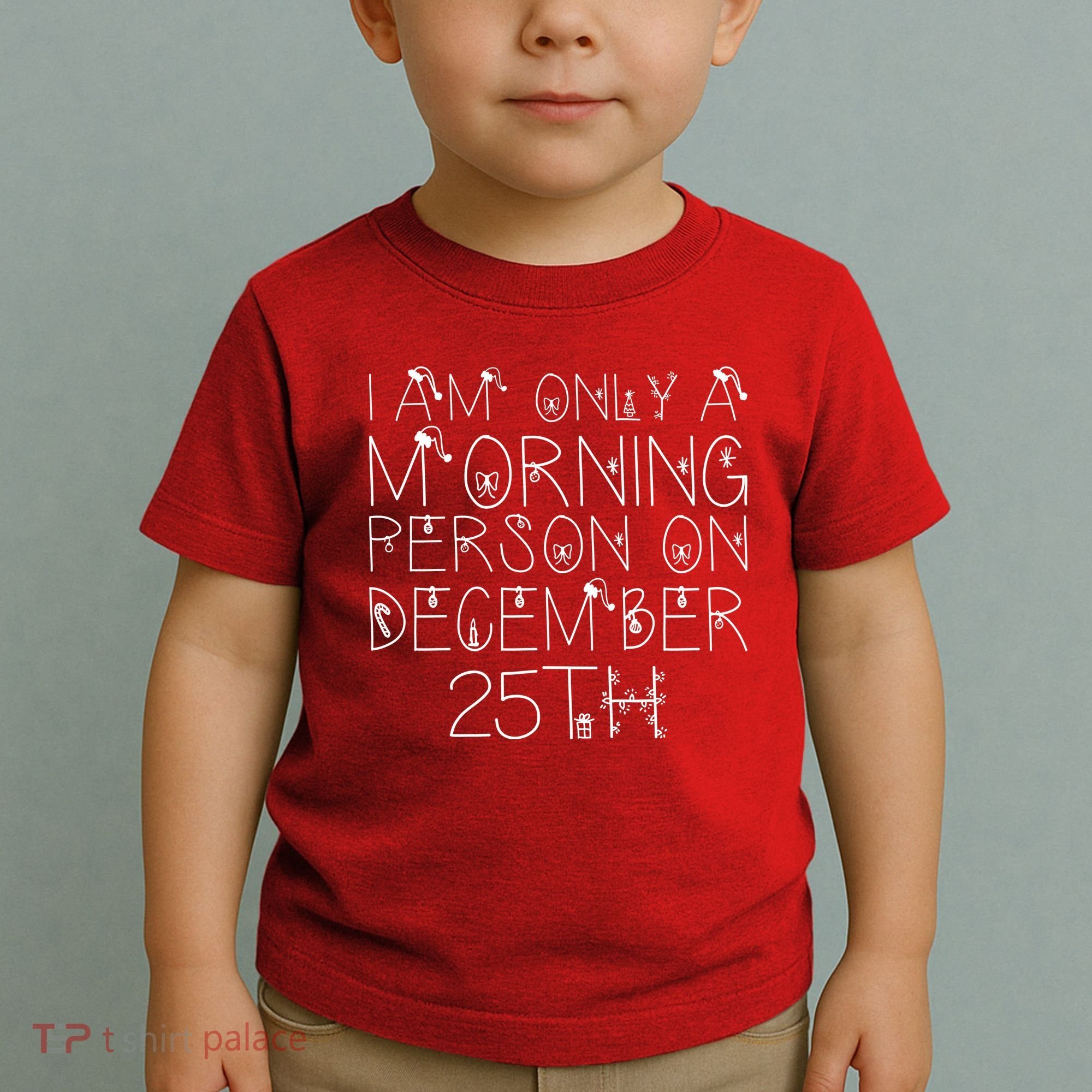 Funny I Am Only a Morning Person on Christmas Toddler T-Shirt