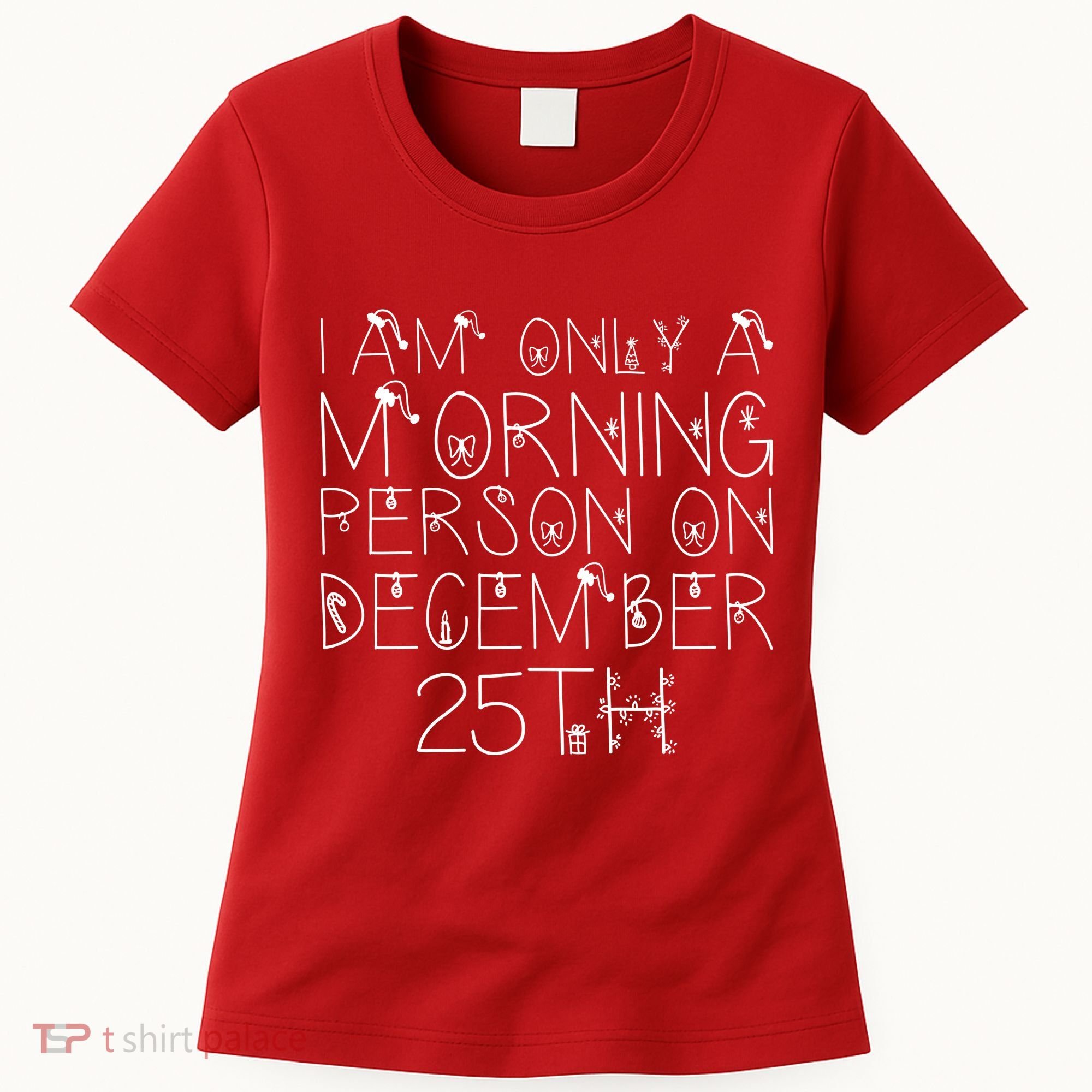 Funny I Am Only a Morning Person on Christmas Women's T-Shirt
