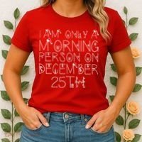 Funny I Am Only a Morning Person on Christmas Women's T-Shirt thumb 2
