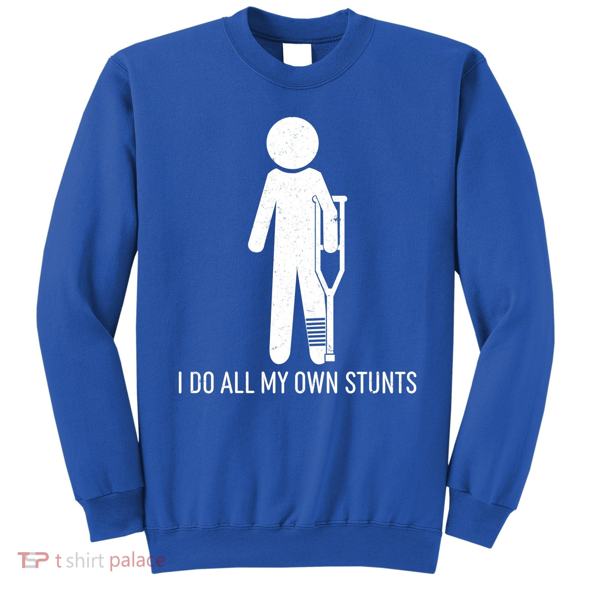 Funny I Do All Of My Own Stunts Sweatshirt