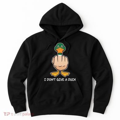 Funny I Don't Give A Duck Hoodie