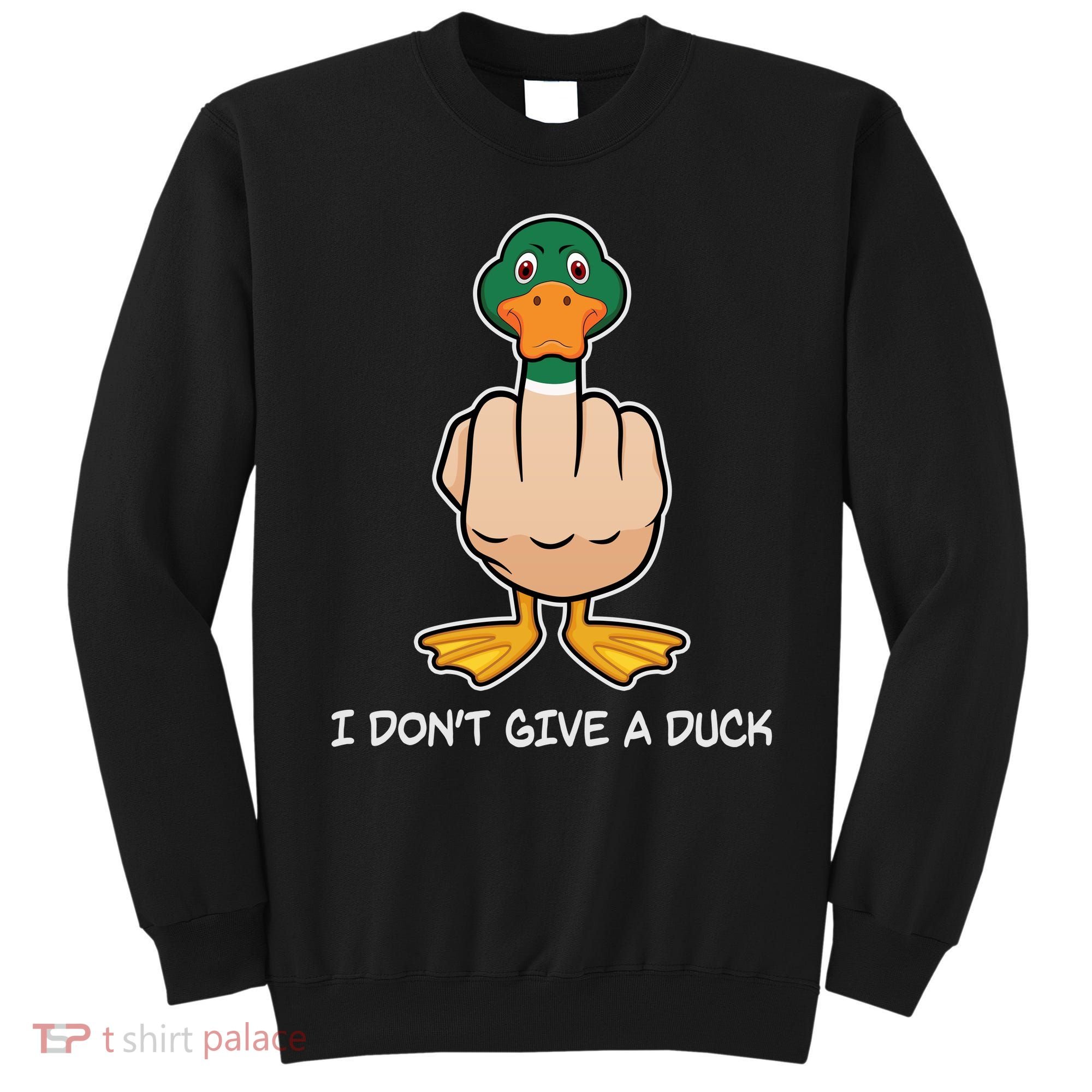 Funny I Don't Give A Duck Sweatshirt