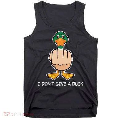 Funny I Don't Give A Duck Tank Top