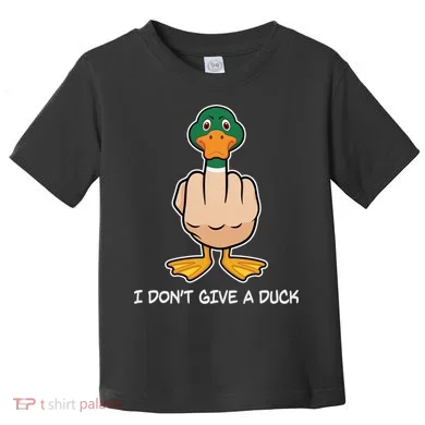 Funny I Don't Give A Duck Toddler T-Shirt