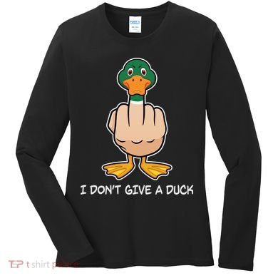 Funny I Don't Give A Duck Women's Long Sleeve Shirt