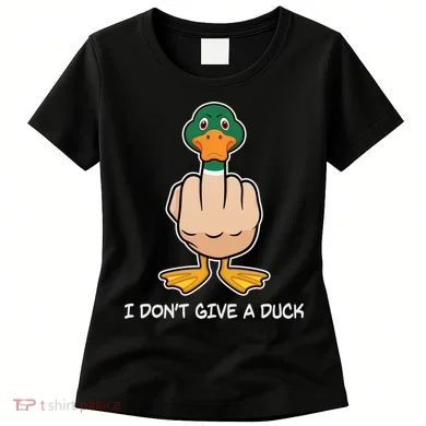 Funny I Don't Give A Duck Women's T-Shirt