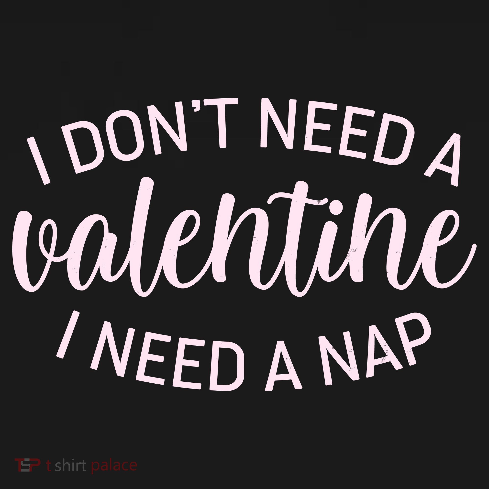 Funny I Don't Need A Valentine I Need A Nap Bucket Hat
