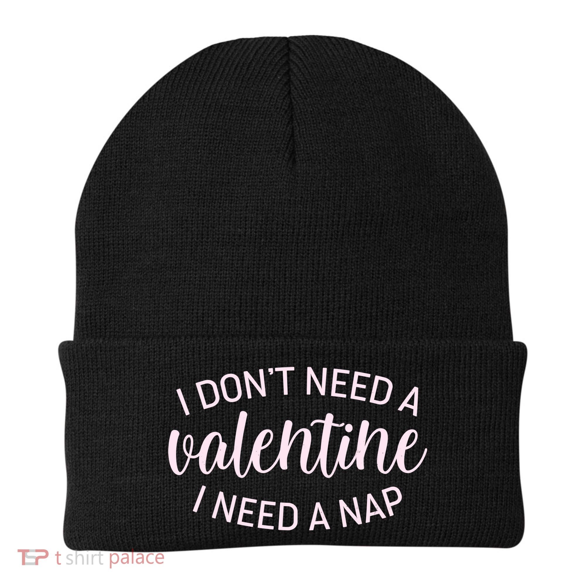 Funny I Don't Need A Valentine I Need A Nap Beanie