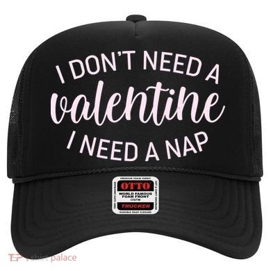 Funny I Don't Need A Valentine I Need A Nap Hat