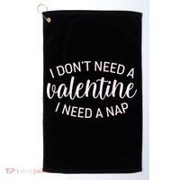 Funny I Don't Need A Valentine I Need A Nap Golf Towel thumb 0