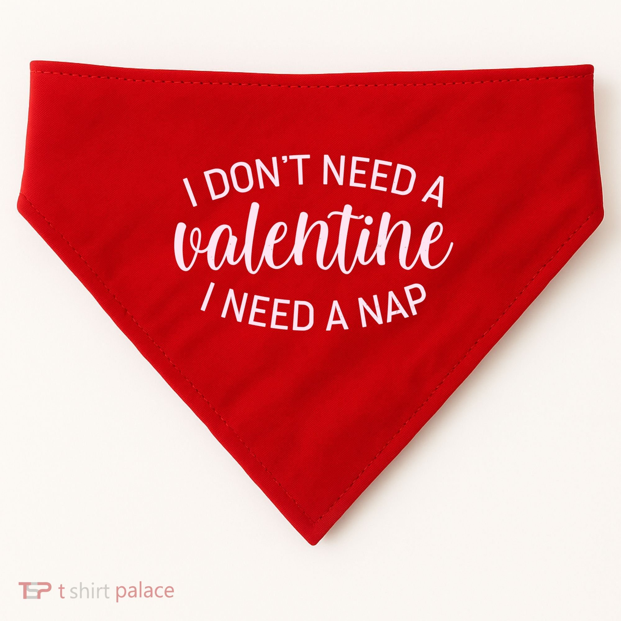 Funny I Don't Need A Valentine I Need A Nap USA-Made Doggie Bandana