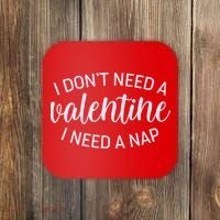 Funny I Don't Need A Valentine I Need A Nap Coaster thumb 0
