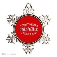 Funny I Don't Need A Valentine I Need A Nap Ornament thumb 0