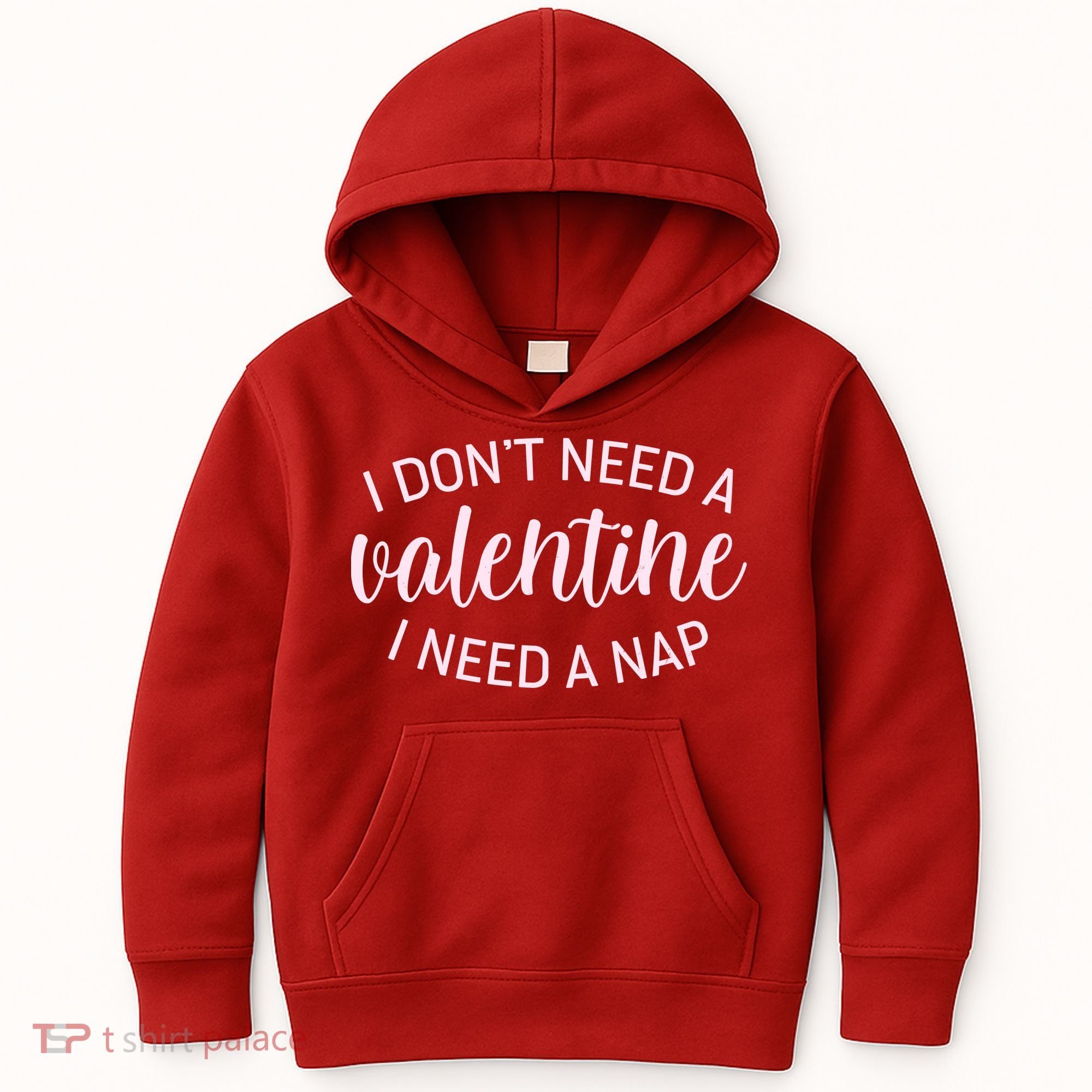 Funny I Don't Need A Valentine I Need A Nap Kids Hoodie