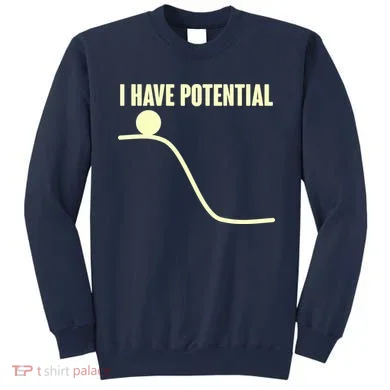 Funny I Have Potential Science  Sweatshirt
