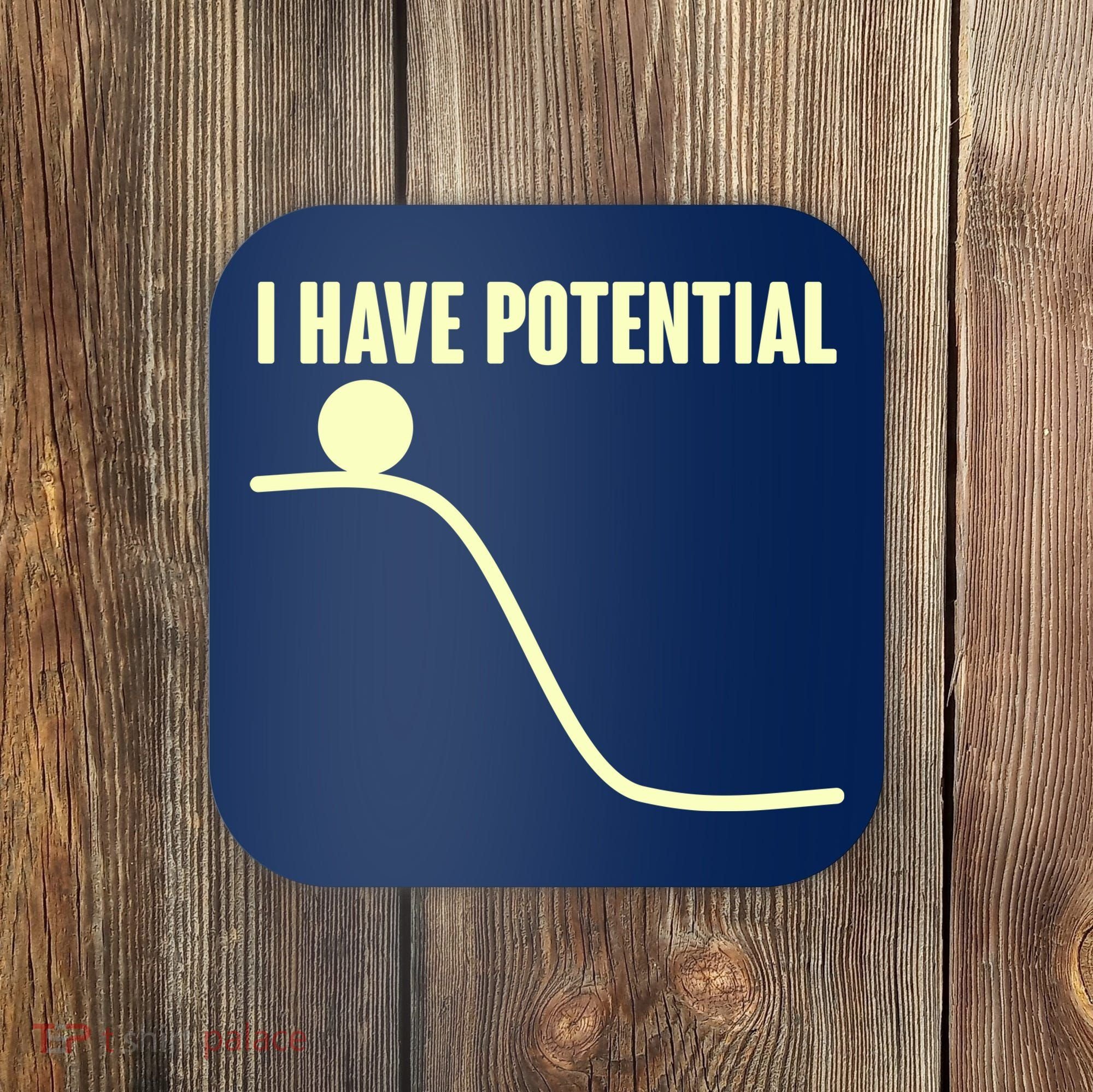Funny I Have Potential Science  Coaster