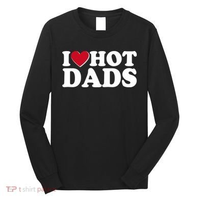 Funny I Heart Love Hot Dads Long Sleeve Shirt