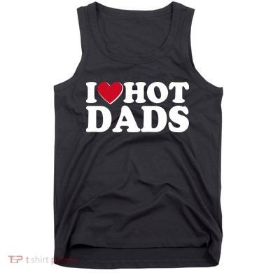 Funny I Heart Love Hot Dads Tank Top