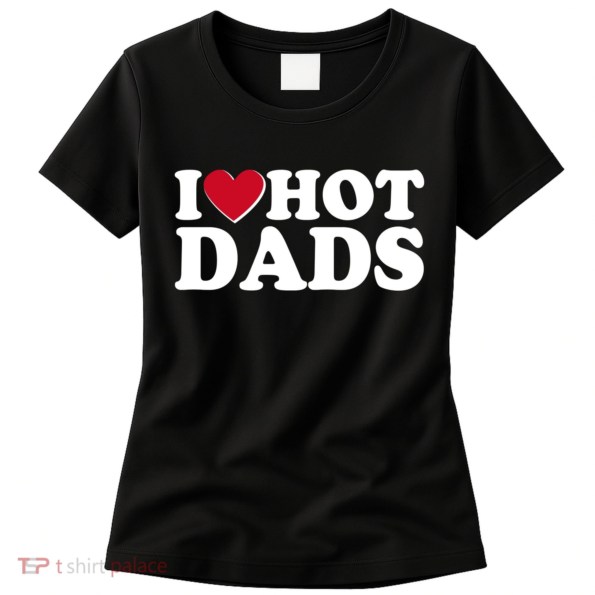Funny I Heart Love Hot Dads Women's T-Shirt