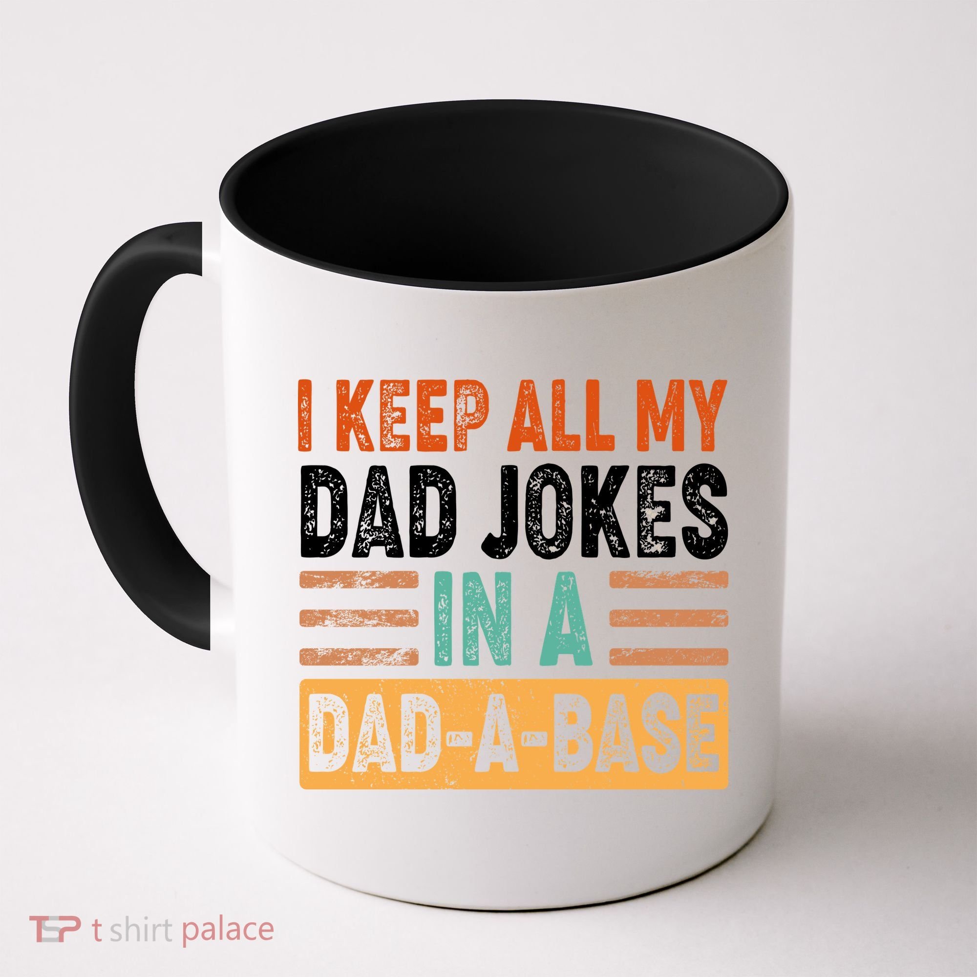 Funny I Keep All Of My Dad Jokes In A Dad-A-Base Coffee Mug