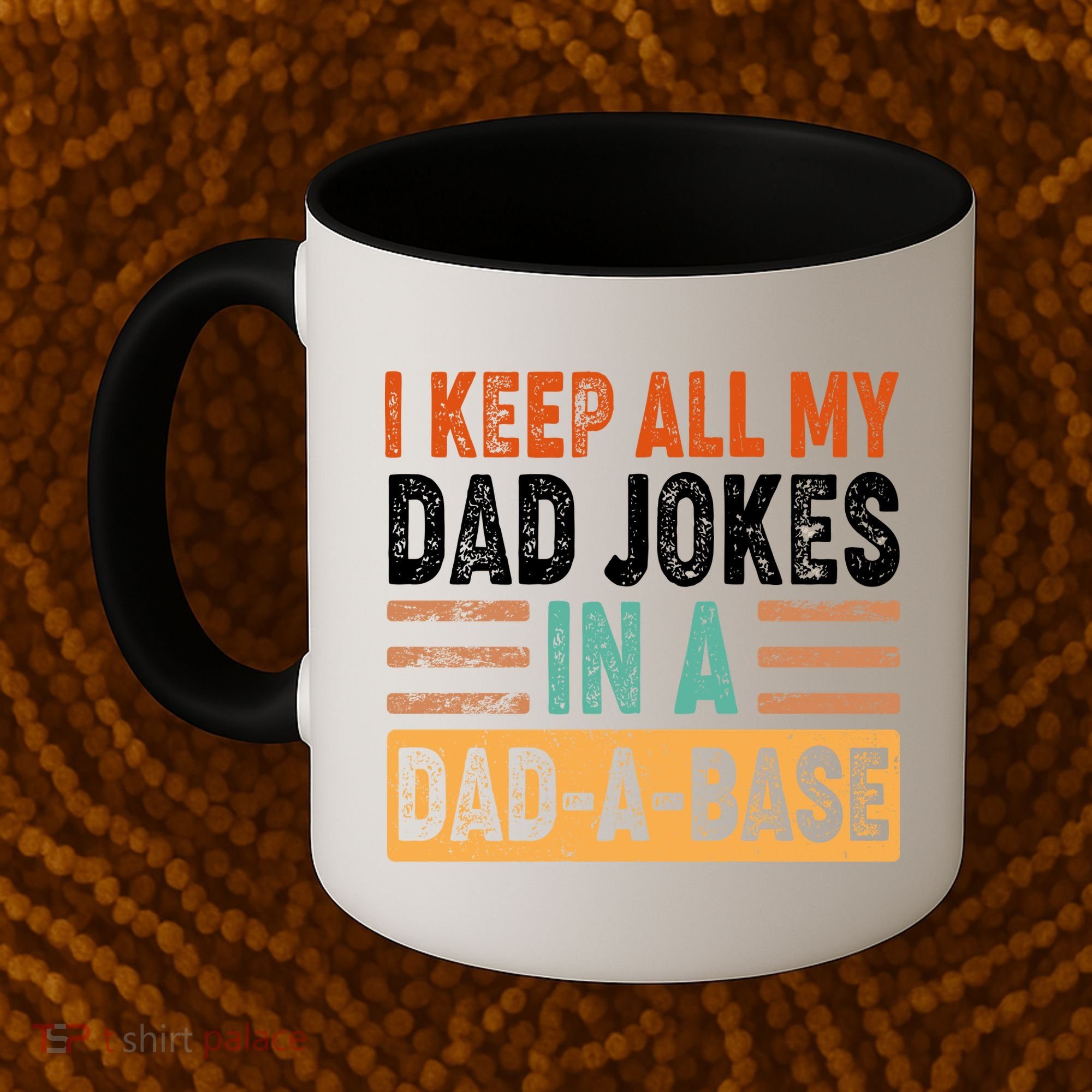 Funny I Keep All Of My Dad Jokes In A Dad-A-Base Coffee Mug