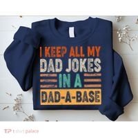 Funny I Keep All Of My Dad Jokes In A Dad-A-Base Sweatshirt thumb 2