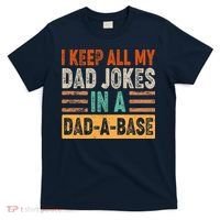 Funny I Keep All Of My Dad Jokes In A Dad-A-Base T-Shirt thumb 0