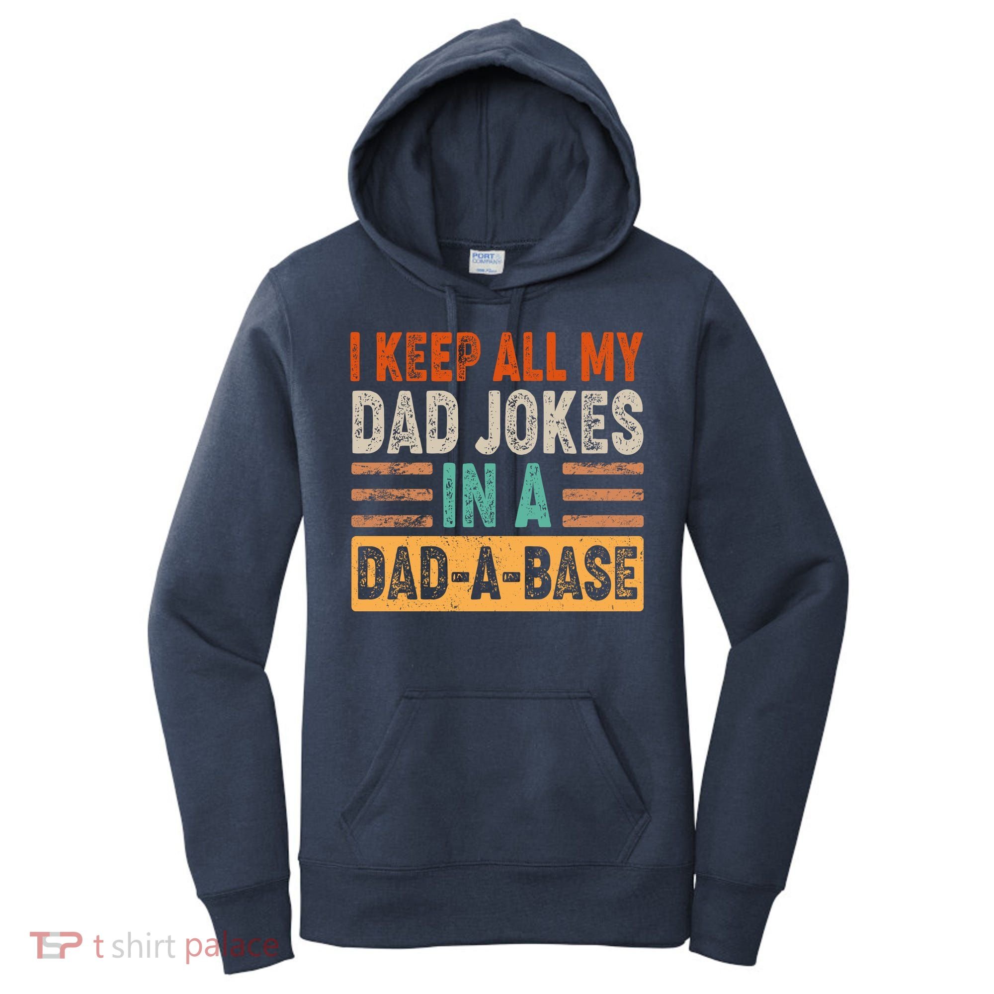 Funny I Keep All Of My Dad Jokes In A Dad-A-Base Women's Hoodie