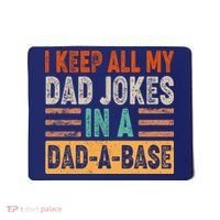 Funny I Keep All Of My Dad Jokes In A Dad-A-Base Mousepad thumb 0