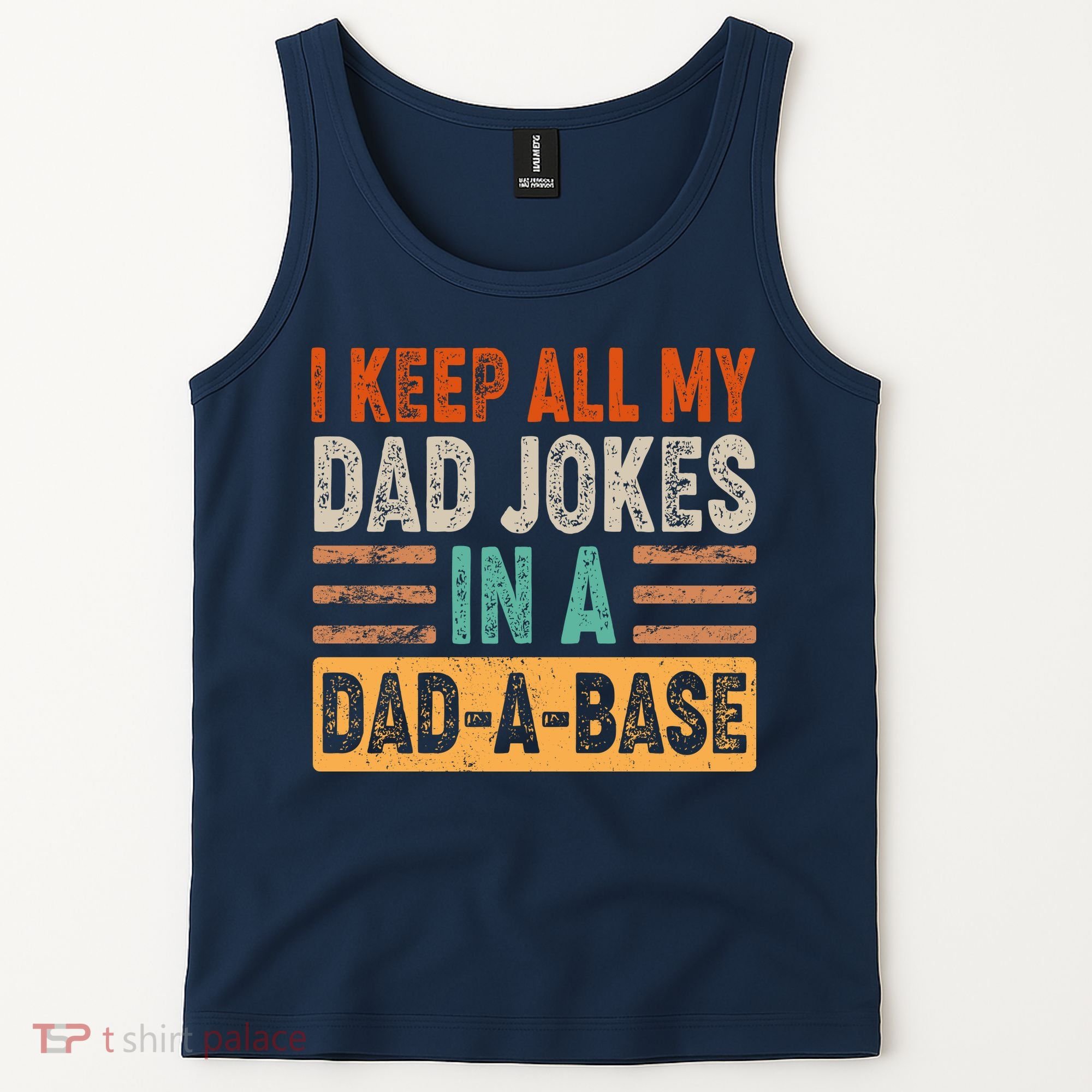 Funny I Keep All Of My Dad Jokes In A Dad-A-Base Tank Top