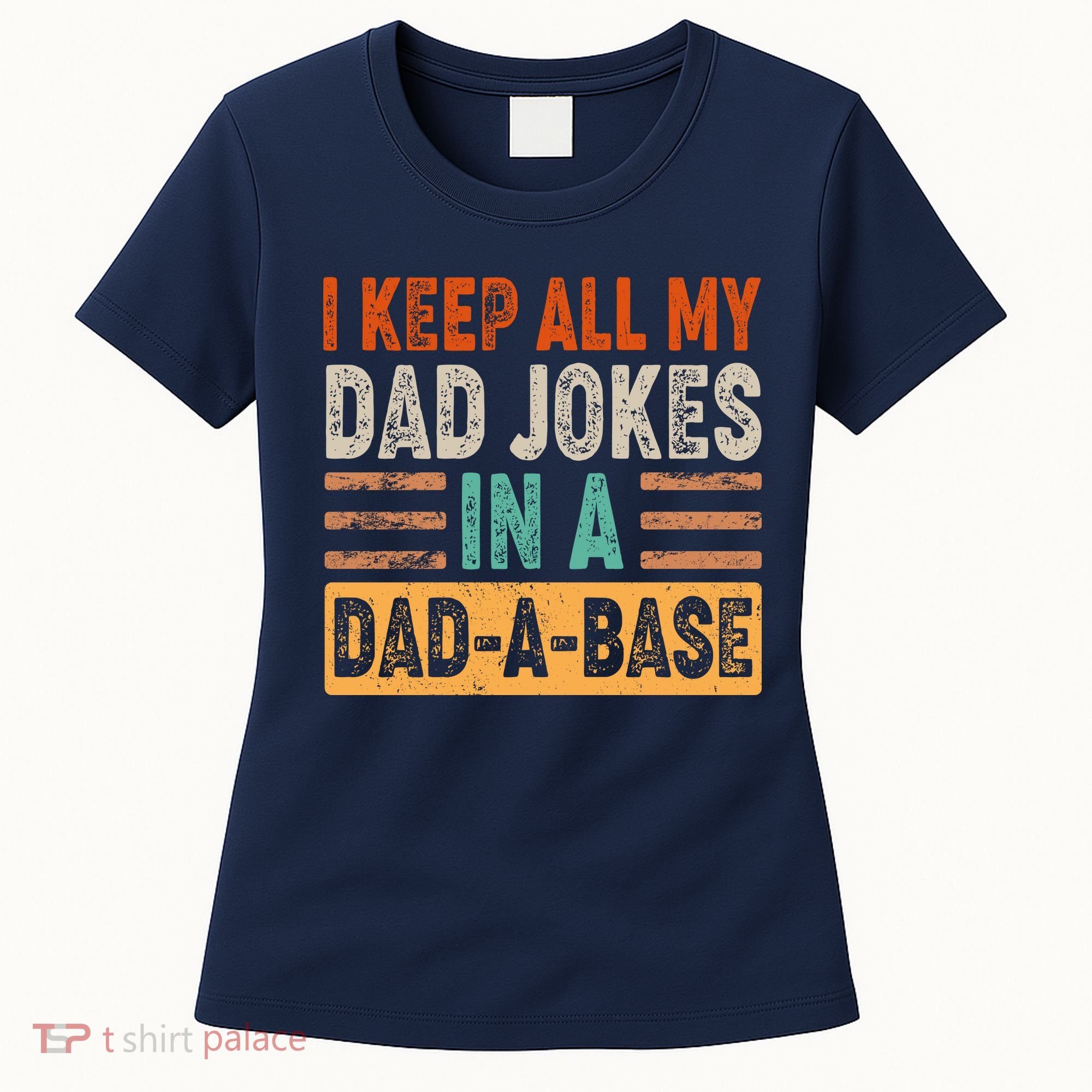 Funny I Keep All Of My Dad Jokes In A Dad-A-Base Women's T-Shirt