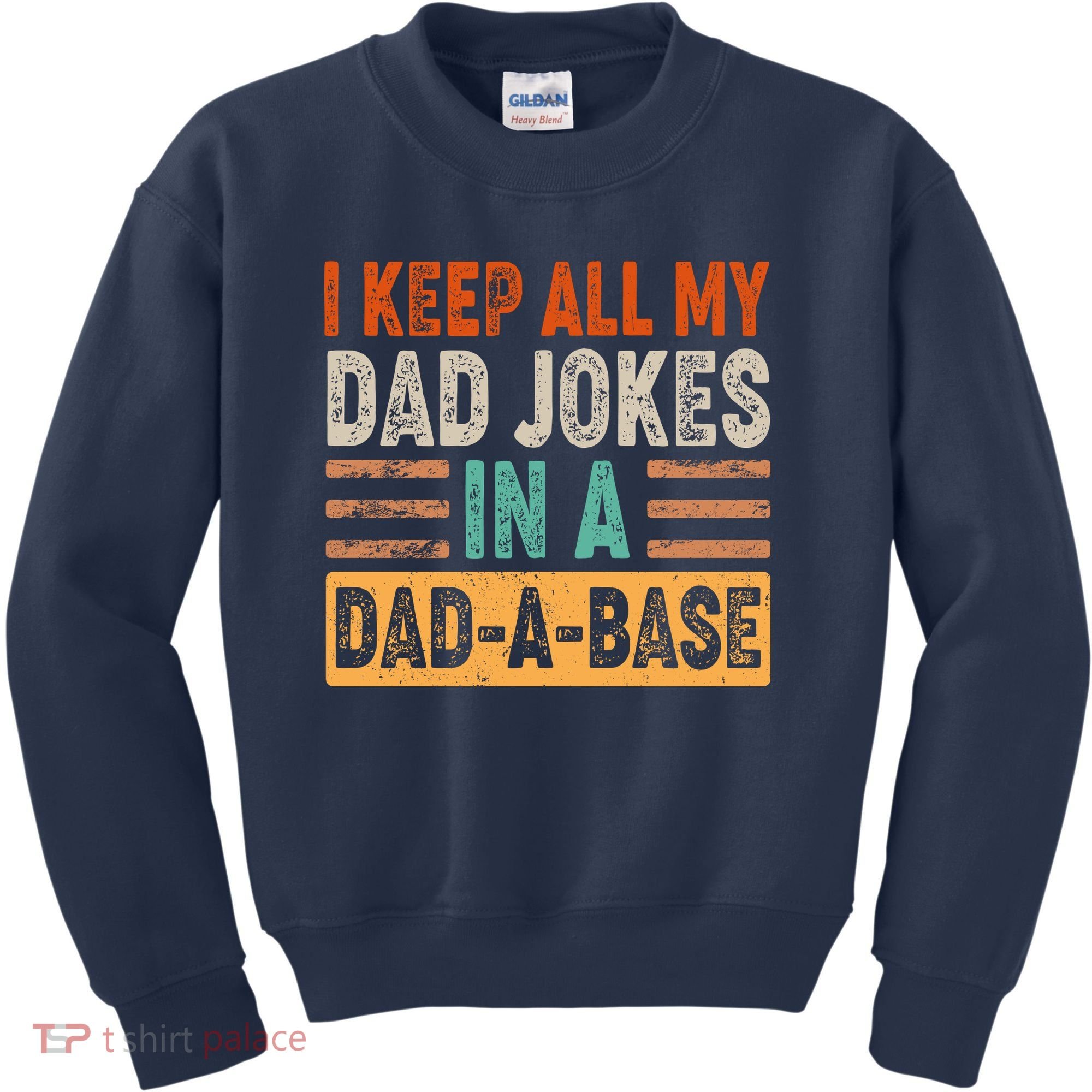 Funny I Keep All Of My Dad Jokes In A Dad-A-Base Kids Sweatshirt