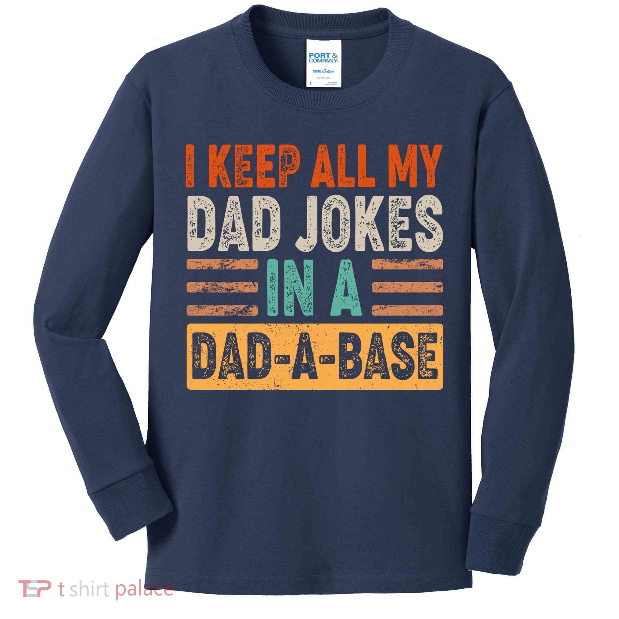 Funny I Keep All Of My Dad Jokes In A Dad-A-Base Kids Long Sleeve Shirt