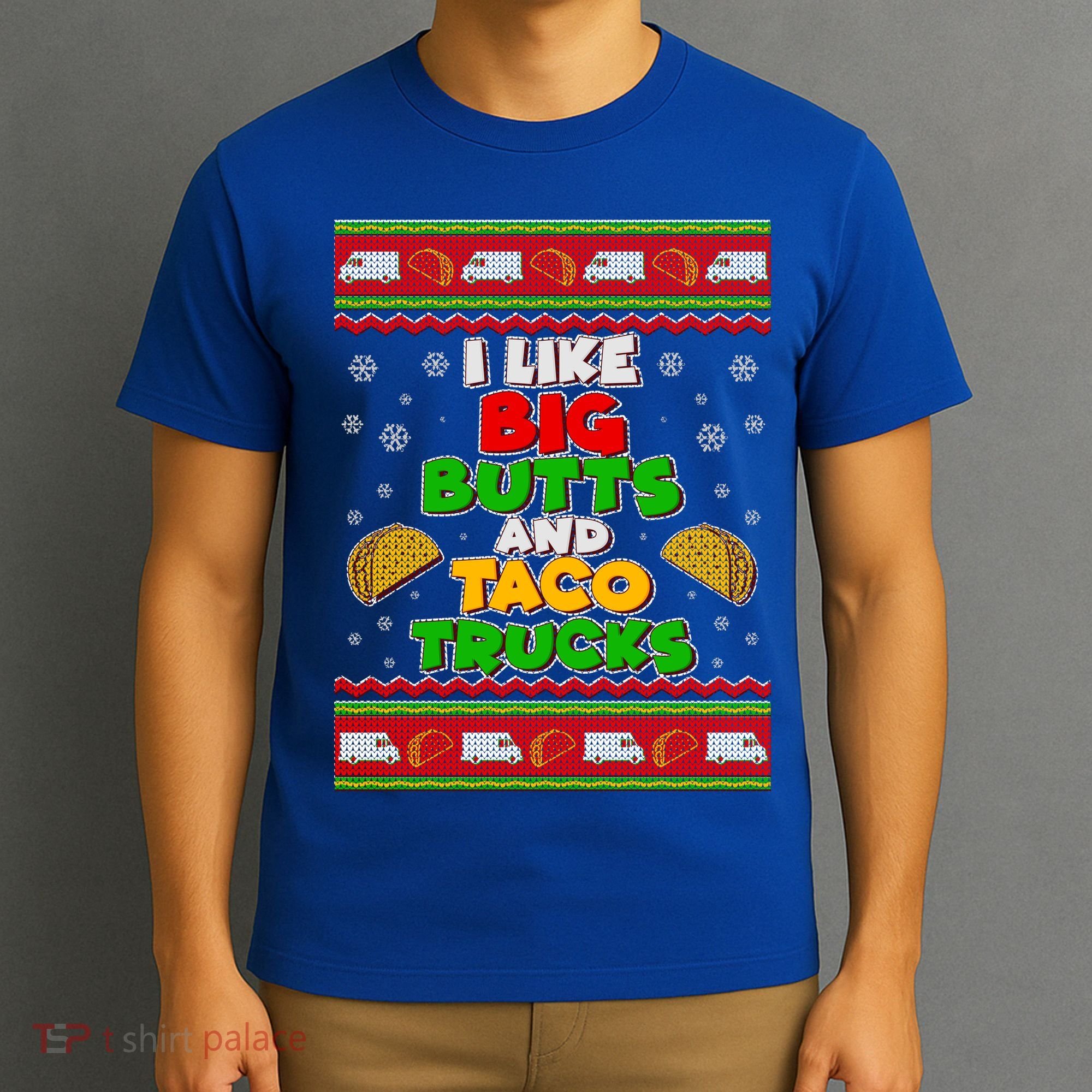 Funny I Like Big Butts and Tacos Trucks Ugly Christmas T-Shirt