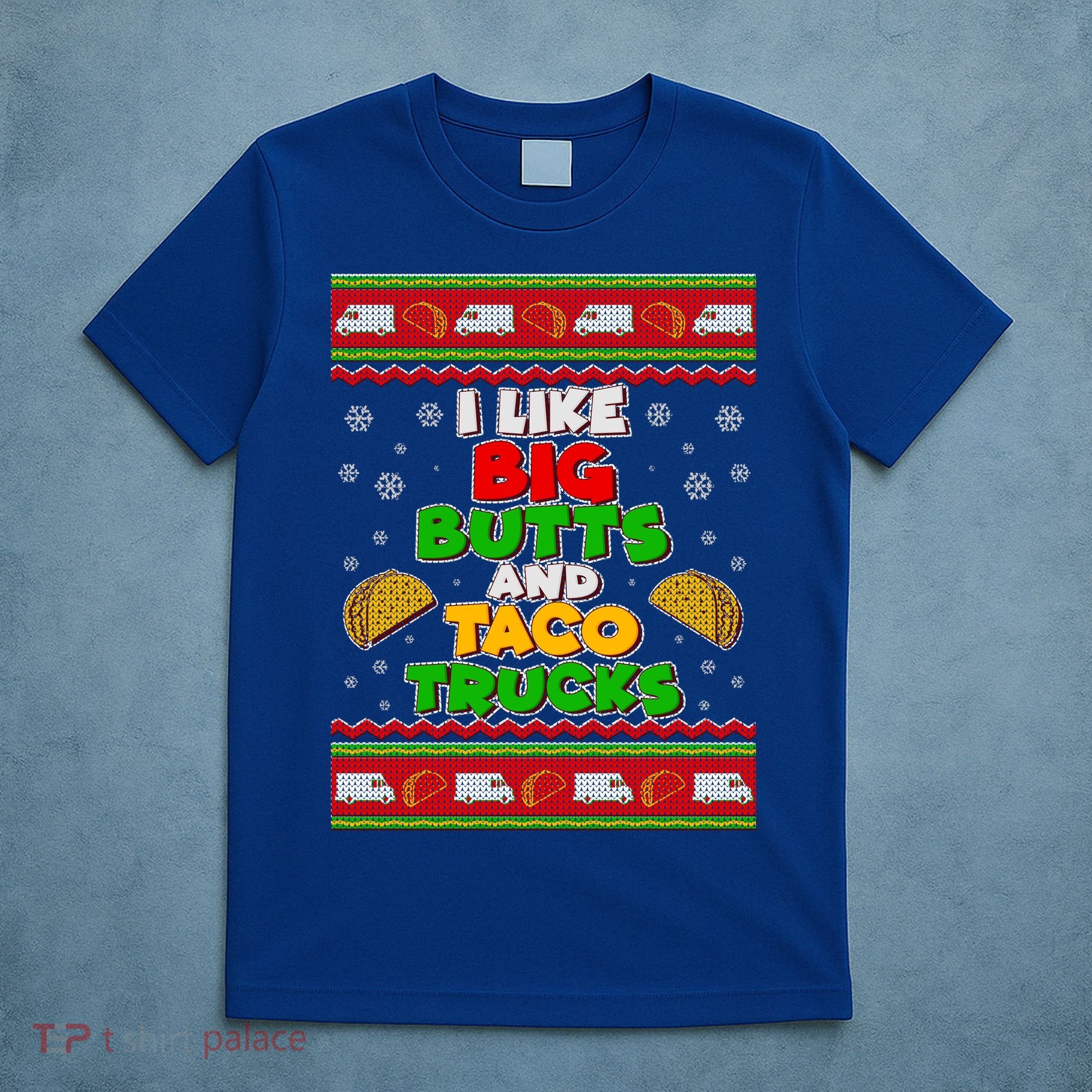 Funny I Like Big Butts and Tacos Trucks Ugly Christmas T-Shirt