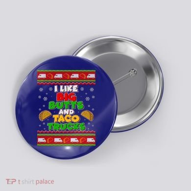 Funny I Like Big Butts and Tacos Trucks Ugly Christmas Button